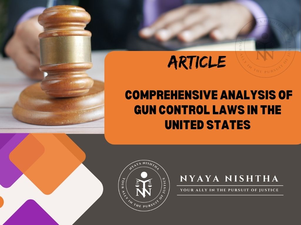 COMPREHENSIVE ANALYSIS OF GUN CONTROL LAWS IN THE UNITED STATES